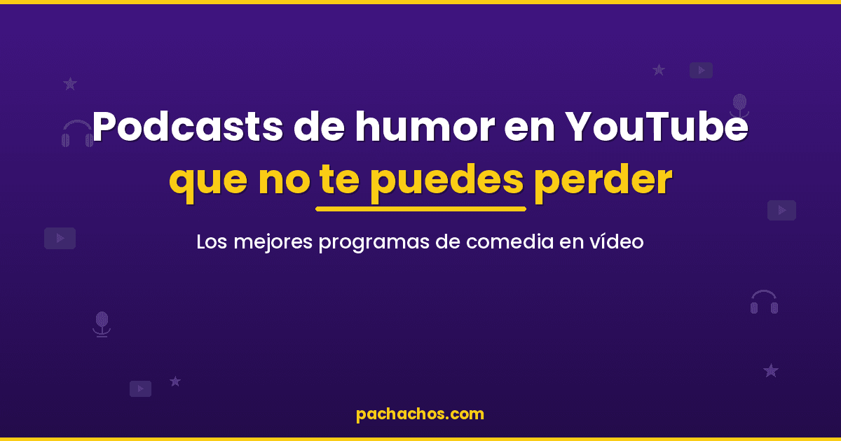 Podcasts de humor en YouTube que no te puedes perder: los mejores programas en vídeo